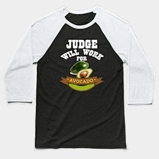 Judge Will Work for Avocado Baseball T-Shirt